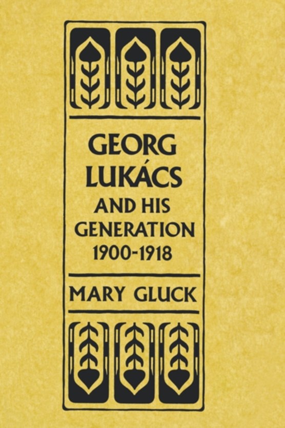 Georg Lukacs and His Generation, 1900-1918