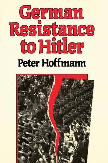 German Resistance to Hitler, Peter Hoffmann - Paperback - 9780674350861