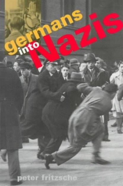 Germans into Nazis, Peter Fritzsche - Paperback - 9780674350922