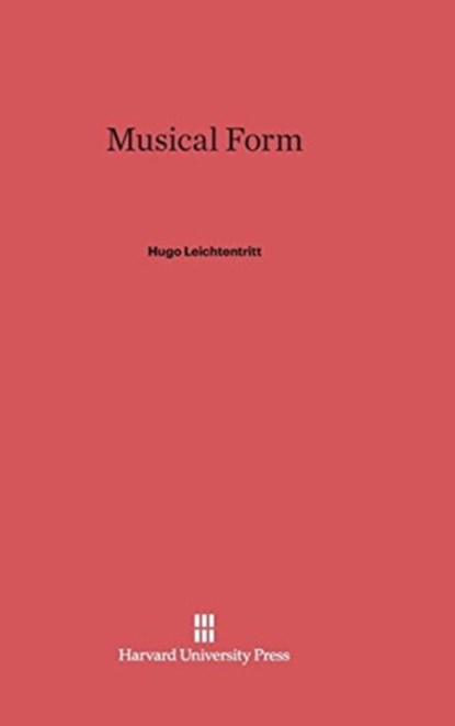 Musical Form, Hugo Leichtentritt - Gebonden - 9780674430747