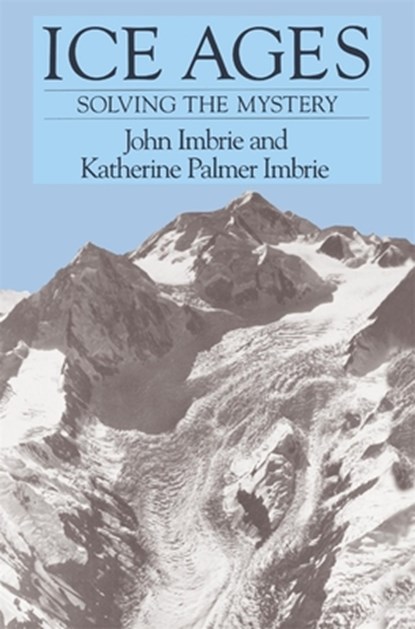 Ice Ages, John Imbrie ; Katherine Palmer Imbrie - Paperback - 9780674440753