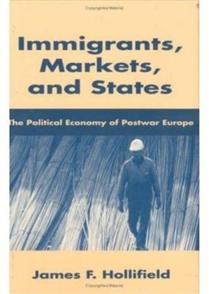 Immigrants, Markets, and States, James F. Hollifield - Gebonden - 9780674444232