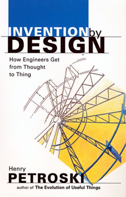 Invention by Design, Henry Petroski - Paperback - 9780674463684