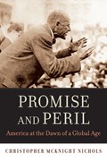 Promise and Peril | Christopher McKnight Nichols | 