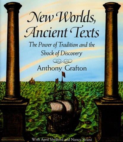 New Worlds, Ancient Texts, Anthony Grafton - Paperback - 9780674618763