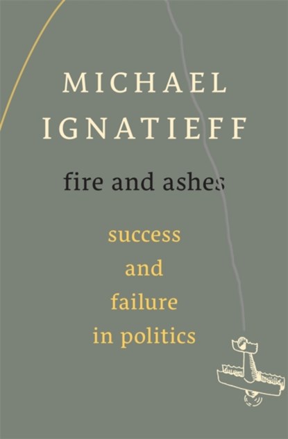 Fire and Ashes, Michael Ignatieff - Gebonden - 9780674725997