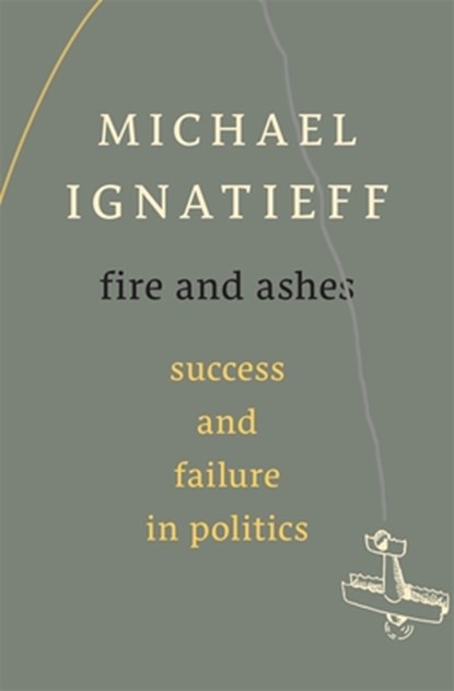 Fire and Ashes, Michael Ignatieff - Gebonden - 9780674725997