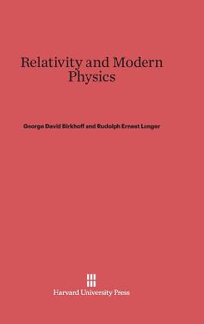 Relativity and Modern Physics, BIRKHOFF,  George David - Gebonden - 9780674730243