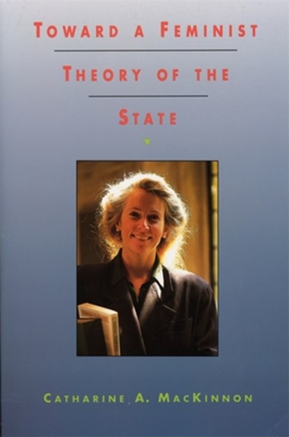 Toward a Feminist Theory of the State, Catharine A. MacKinnon - Paperback - 9780674896468