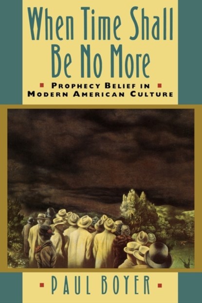 When Time Shall Be No More, Paul Boyer - Paperback - 9780674951297