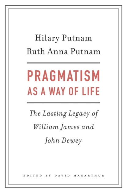 Pragmatism as a Way of Life, Hilary Putnam ; Ruth Anna Putnam - Gebonden Gebonden - 9780674967502