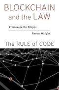Blockchain and the Law | Primavera De Filippi ; Aaron Wright | 
