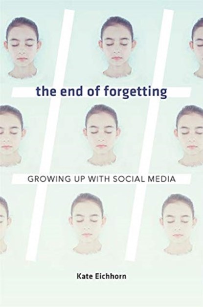 The End of Forgetting, Kate Eichhorn - Gebonden - 9780674976696