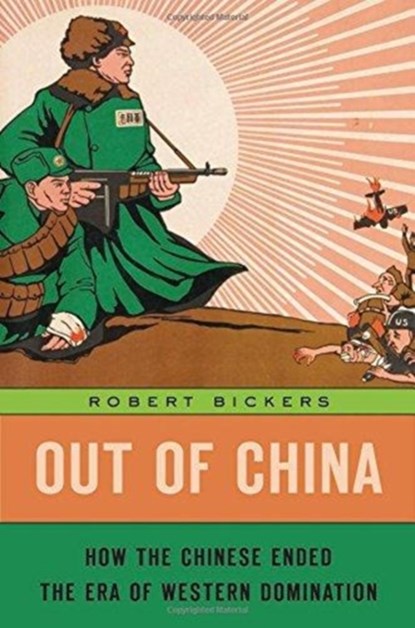 Out of China, Robert Bickers - Gebonden - 9780674976870