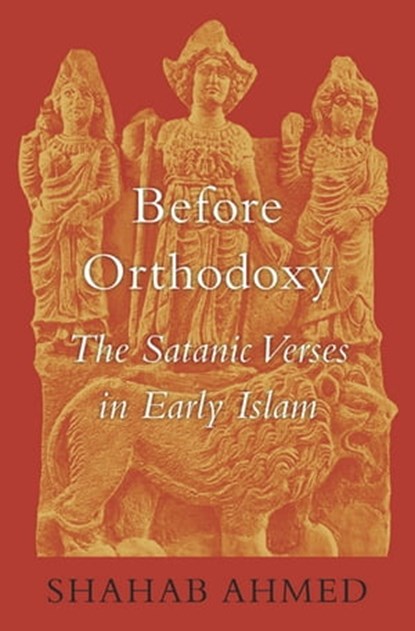 Before Orthodoxy, Shahab Ahmed - Ebook - 9780674977310