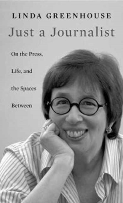 Just a Journalist, Linda Greenhouse - Gebonden - 9780674980334