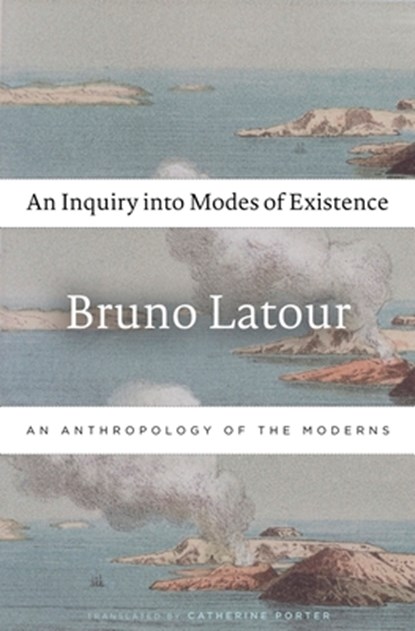 An Inquiry into Modes of Existence, Bruno Latour - Paperback - 9780674984028