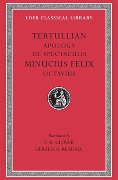 Apology. De Spectaculis. Minucius Felix: Octavius, Tertullian ; Minucius Felix - Gebonden - 9780674992764