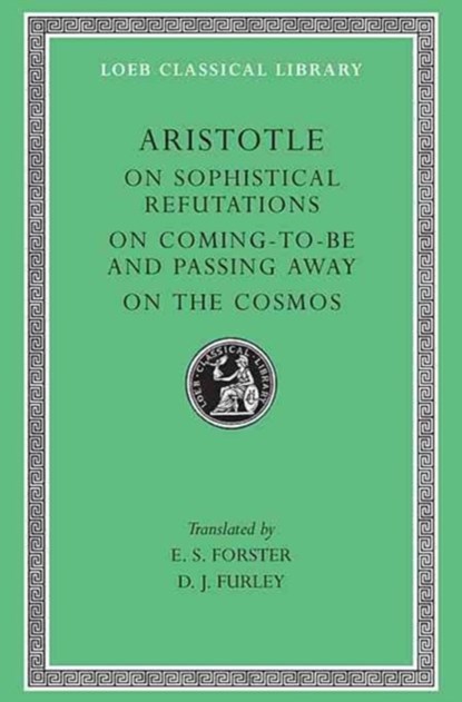 On Sophistical Refutations. On Coming-to-be and Passing Away. On the Cosmos, Aristotle - Gebonden - 9780674994416
