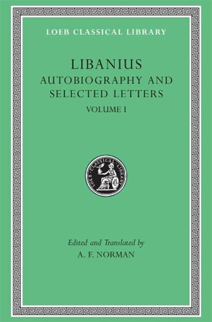 Autobiography and Selected Letters, Volume I, Libanius - Gebonden - 9780674995277
