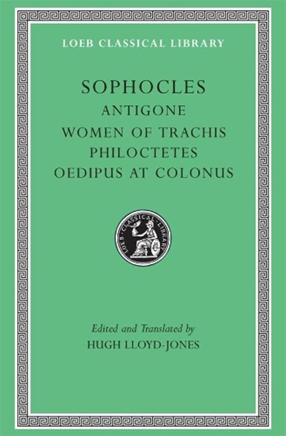 Antigone. Women of Trachis. Philoctetes. Oedipus at Colonus, Sophocles - Gebonden - 9780674995581