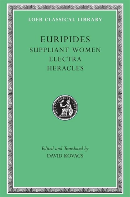 Suppliant Women. Electra. Heracles, Euripides - Gebonden - 9780674995666