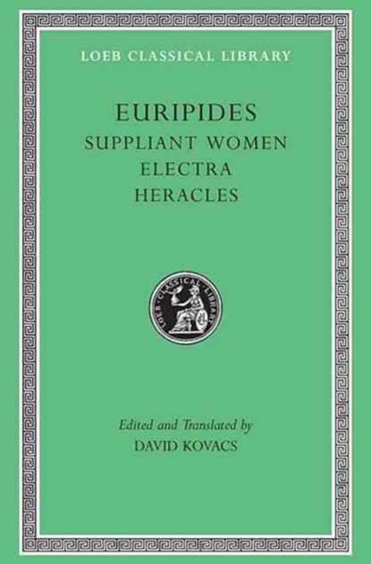 Suppliant Women. Electra. Heracles, Euripides - Gebonden - 9780674995666