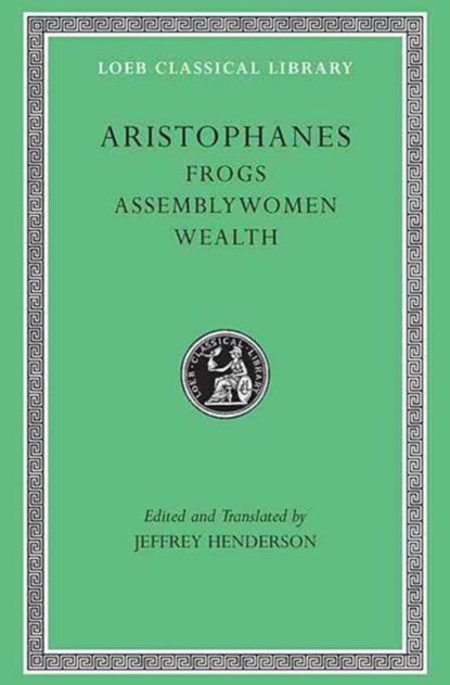 Frogs. Assemblywomen. Wealth, Aristophanes - Gebonden Gebonden - 9780674995963