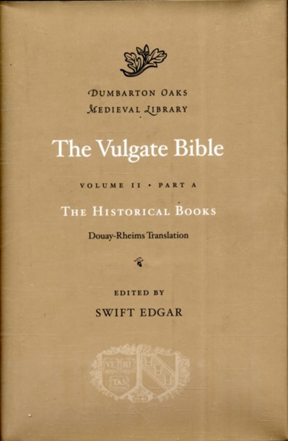 The Vulgate Bible: Volume II The Historical Books: Douay-Rheims Translation, Swift Edgar - Gebonden - 9780674996670