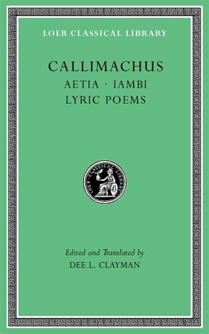 Aetia. Iambi. Lyric Poems, Callimachus - Gebonden - 9780674997349