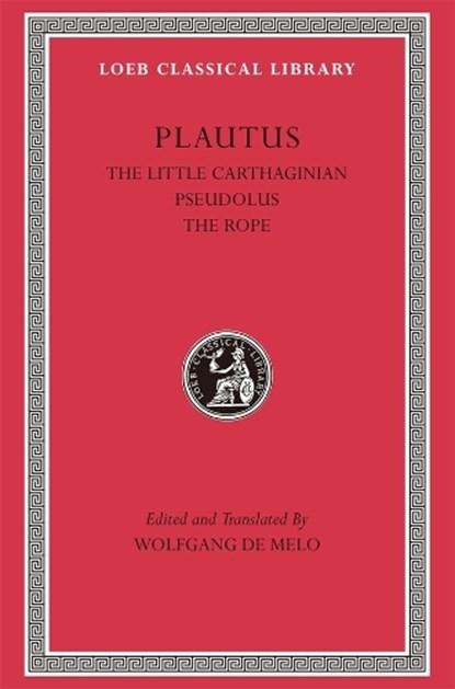 The Little Carthaginian. Pseudolus. The Rope, Titus Maccius Plautus - Gebonden - 9780674999862