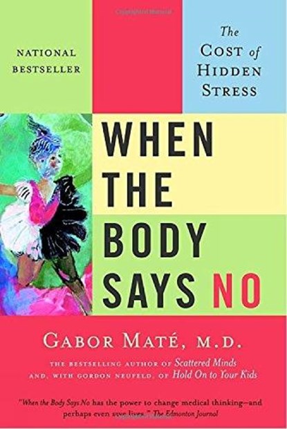 When the Body Says No, Gabor Mate - Paperback - 9780676973129