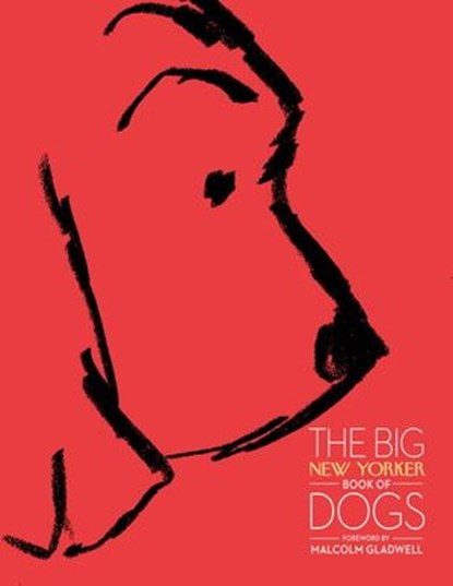 The Big New Yorker Book of Dogs, Susan Orlean ; John Updike ; James Thurber ; The New Yorker Magazine - Ebook - 9780679644767
