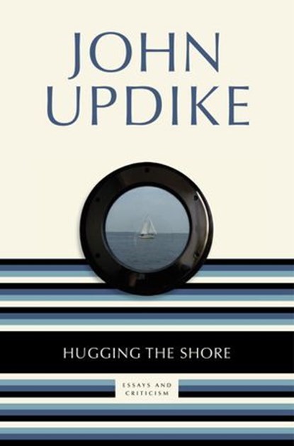 Hugging the Shore, John Updike - Ebook - 9780679645849