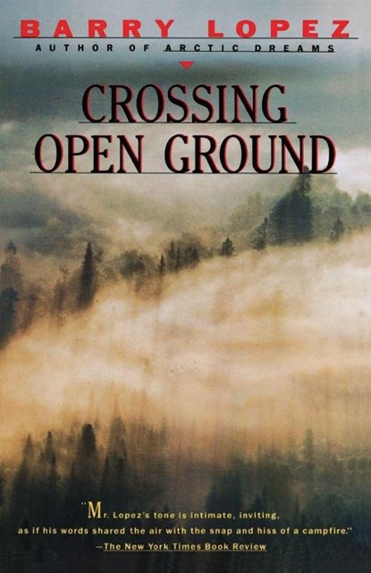 Crossing Open Ground, Barry Lopez - Paperback - 9780679721833