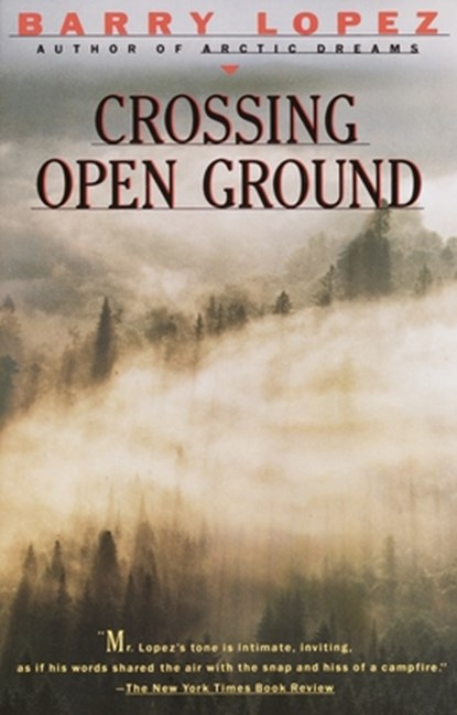 Crossing Open Ground, Barry Lopez - Paperback - 9780679721833