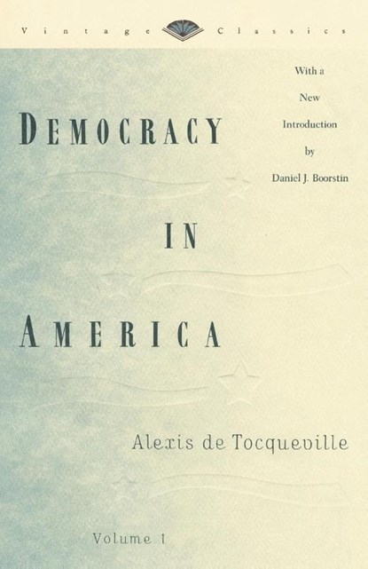 Democracy in America, Volume 1, Alexis De Tocqueville - Paperback - 9780679728252