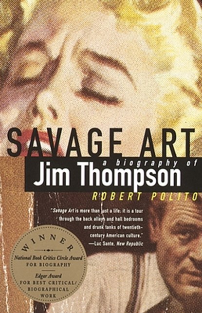 Savage Art: A Biography of Jim Thompson, Robert Polito - Paperback - 9780679733522