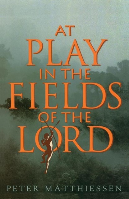 At Play in the Fields of the Lord, Peter Matthiessen - Paperback - 9780679737414