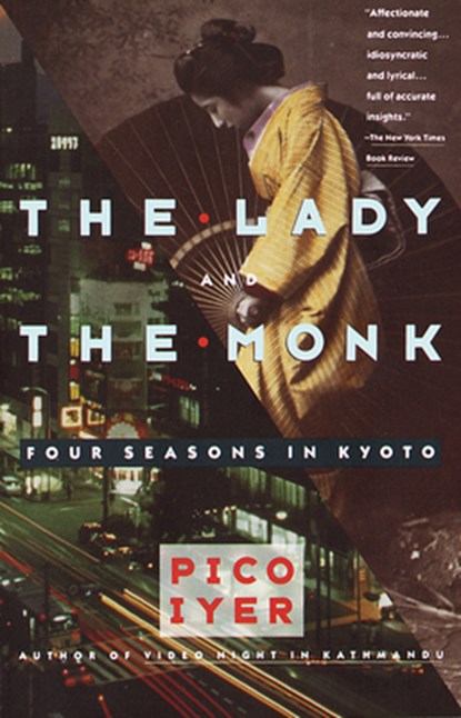 The Lady and the Monk: Four Seasons in Kyoto, Pico Iyer - Paperback - 9780679738343