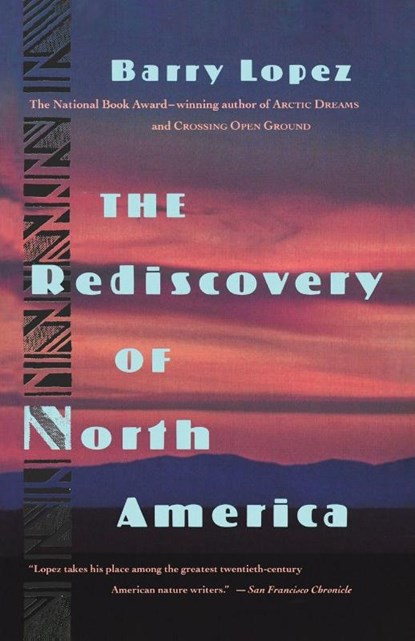 The Rediscovery of North America, Barry Lopez - Paperback - 9780679740995