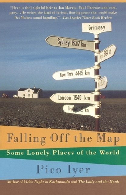 Falling Off the Map: Some Lonely Places of the World, Pico Iyer - Paperback - 9780679746126
