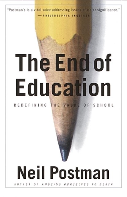 Postman, N: End of Education, Neil Postman - Paperback - 9780679750314