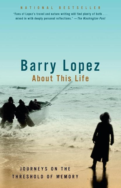 About This Life, Barry Lopez - Paperback - 9780679754473