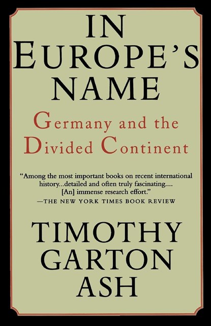 In Europe's Name, Timothy Garton Ash - Paperback - 9780679755579
