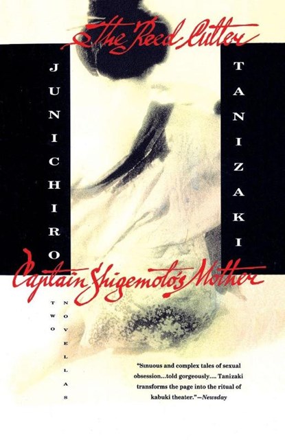 The Reed Cutter and Captain Shigemoto's Mother, Junichiro Tanizaki - Paperback - 9780679757917