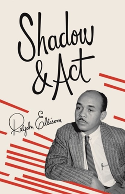 Shadow and Act, Ralph Ellison - Paperback - 9780679760009