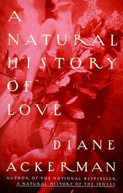 A Natural History of Love, Diane Ackerman - Paperback - 9780679761839
