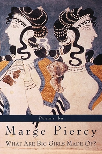 What Are Big Girls Made Of?, Marge Piercy - Paperback - 9780679765943