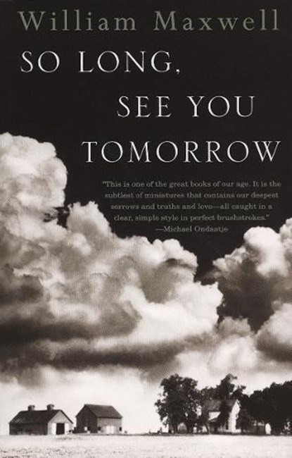 SO LONG SEE YOU TOMORROW, William Maxwell - Paperback - 9780679767206